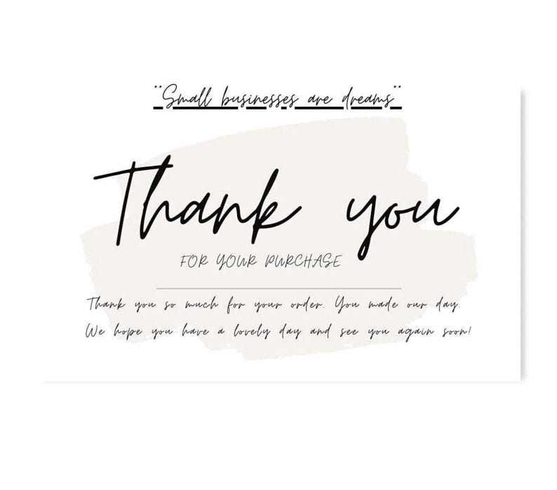 May include: A white card with the words "Thank you" in a handwritten font, with the phrase "For your purchase" below. The card also includes the text "Small businesses are dreams" and a thank you message.