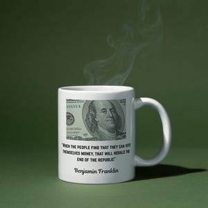 Benjamin Franklin Quote Ceramic Mug, Political Quote Tea Cup, 11oz 15oz Gift for Politician, American History Coffee Mug, Founding Fathers