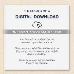 May include: White background with text stating "THIS LISTING IS FOR A DIGITAL DOWNLOAD." A cloud icon with a downward arrow is above the text "NO PHYSICAL PRODUCT WILL BE SHIPPED." Additional text explains instant download access and Etsy app limitations.