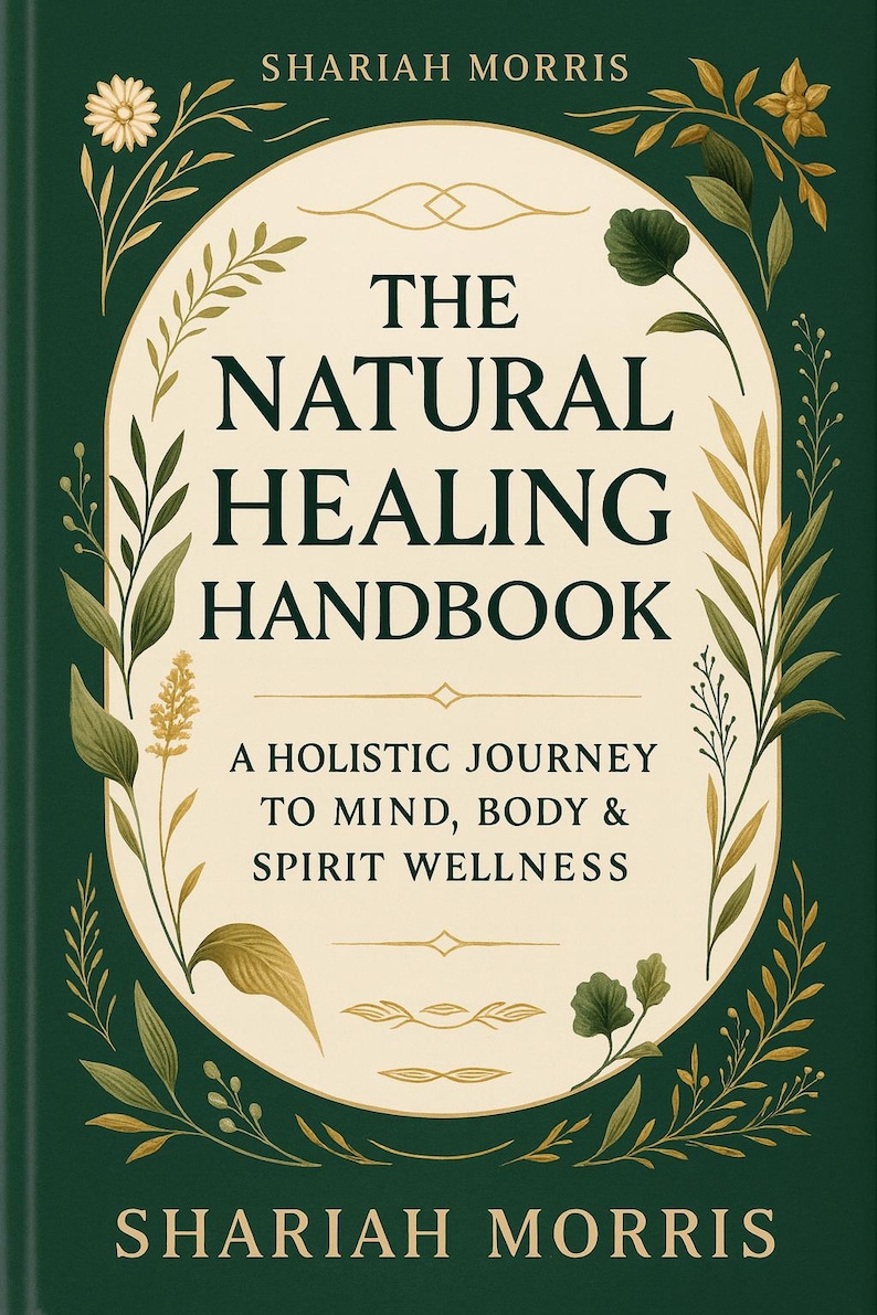 May include: A book cover with a dark green background and gold floral accents. The title "THE NATURAL HEALING HANDBOOK" is in large, bold letters. The author's name, "SHARIAH MORRIS," appears at the top and bottom.