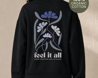 Organic Floral Sweatshirt Back Print, Feel It All Botanical Mental Health Gift
