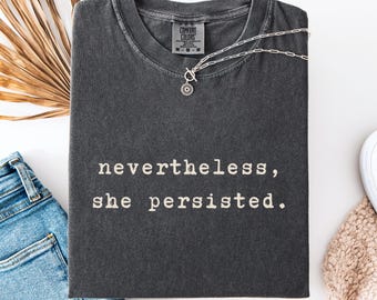 T-shirt « Malgré tout, elle a persisté » - T-shirt féministe, T-shirt pour l'émancipation des femmes, Cadeau avec citation inspirante