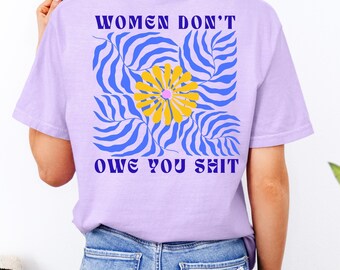 Feministisches Statement Shirt – Women Don’t Owe You Shit – Empowerment für starke Frauen