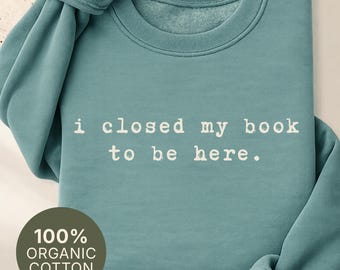 Book Lover Sweatshirt Organic Reader Gift Funny Reading Quote Pullover for Bookworms