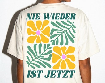 Nie wieder ist jetzt T-Shirt, Chemise de déclaration gegen Rechts, Demokratie Geschenk, politisches Blumen Shirt