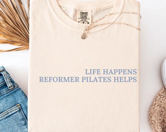 Reformer Pilates Shirt Life Happens Fitness Gift