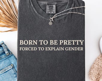Born To Be Pretty Shirt Funny Transgender Pride Tee LGBTQ Queer Meme Gift