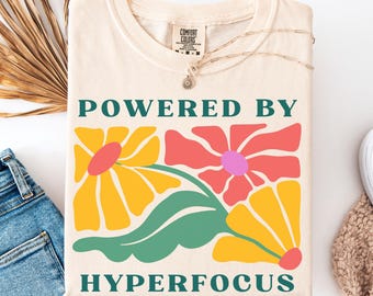 Hyperfocus Shirt Powered by Hyperfocus Floral Neurodivergent Graphic Tee Gift