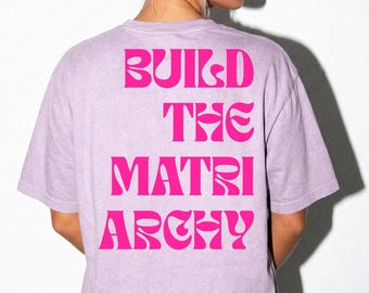 Chemise Construisez le matriarcat, t-shirt féministe, graphisme autonomiser les femmes, cadeau féminisme