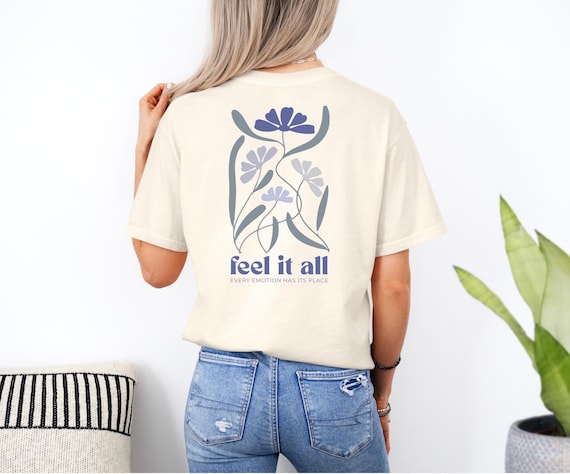 Feel It All Shirt – Achtsamkeits T-Shirt mit Blumen Design, Self Care Geschenkidee