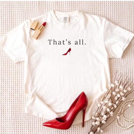 That's All T-Shirt, Devil Wears Prada Comfort Colors Unisex Tee, Fashion Movie Shirt