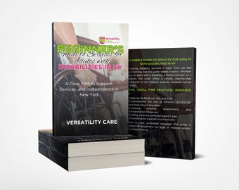 May include: A stack of books titled "Beginner's Guide to Services for Adults with Disabilities in NY." The cover features text and an image of a person in a wheelchair. Published by Versatility Care.