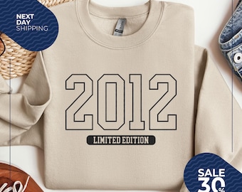 Personalized 13th Birthday Sweater | Custom 2012 Limited Edition Sweatshirt | Hoodies Any Age Birthday