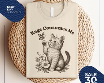 Rage Consumes Me Shirt | Cute Cat Meme T-Shirt | Funny Sarcastic Kitten Tee | Cottagecore Mental Health T Shirt