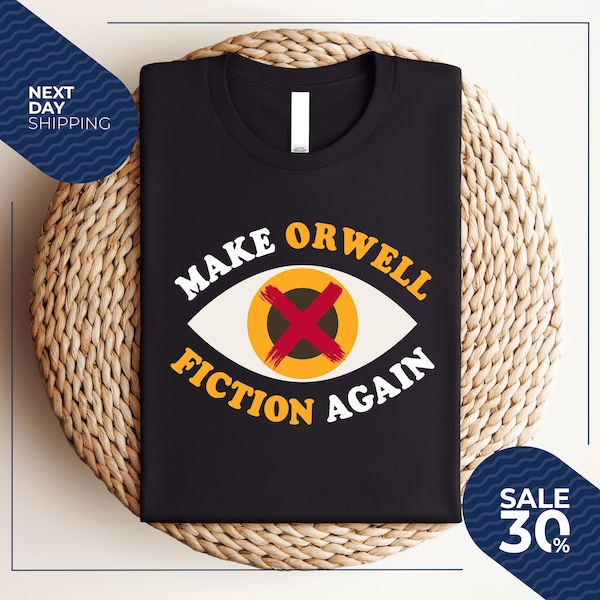 Make Orwell Fiction Again Shirt | Orwell Tee | Literary Tee | Anti Trump T-shirt | 1984 T-shirt | Resist Trump Anti-Trump 2025 Political