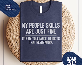 My People Skills Are Fine Shirt | Adult Humor Sarcastic Shirt | Funny T Shirt | Funny Tee | Tshirt for Men | Shirts for Guys