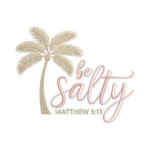 May include: A graphic design with a light brown palm tree and the words "be salty" in a cursive font. Below the text is "MATTHEW 5:13" in a smaller, green font. The design is set against a white background.