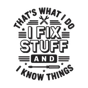 That's What I Do I Fix Stuff and I Know Things Embroidery Design, Mechanic Quote Machine Embroidery File