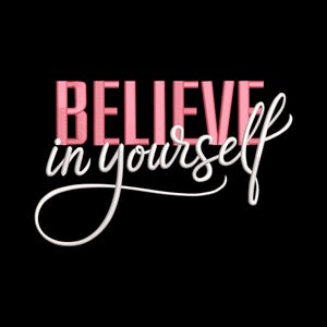 Könnte beinhalten: Grafische Darstellung auf schwarzem Hintergrund mit der Aufschrift "BELIEVE in yourself". Das Wort "BELIEVE" ist in einem 3D-Pink-Font gehalten, während "in yourself" in weißer Schrift geschrieben ist.