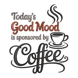Today’s Good Mood Coffee Quote Embroidery Design, Coffee Lover Saying Machine Embroidery Instant File