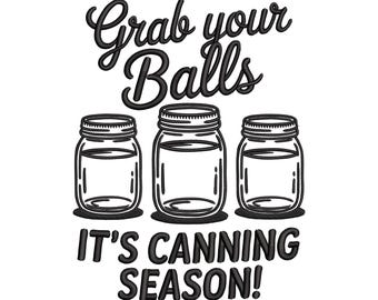 Grab Your Balls Canning Season Embroidery Design, Humor Kitchen Machine Embroidery File, Instant Download