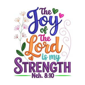 Puede incluir: Diseño bordado colorido con el texto "The Joy of the Lord is my Strength" en azul, naranja, rosa y morado. Incluye motivos florales y corazones, con la referencia bíblica Neh. 8:10.