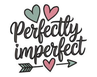 Perfectly Imperfect Embroidery Design, Inspirational Quote Machine Embroidery File, Instant Download