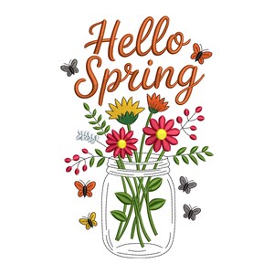 May include: A floral design featuring a mason jar filled with colorful flowers and green stems. The words "Hello Spring" are written in orange script above the flowers. Butterflies in various colors surround the jar.