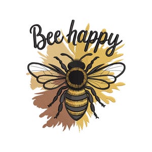 May include: Embroidered design of a bee with black and yellow stripes, black wings, and a black head. The bee is set against a gold and brown floral background. The words "Bee happy" are written above the bee in black script.