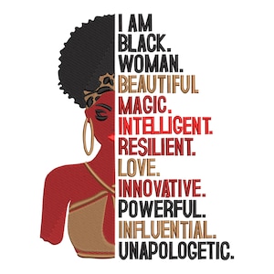 以下が含まれることがあります： アフロと金のフープイヤリングを持つ、様式化された黒人女性を特徴とする刺繍デザイン。テキストは「私は黒人女性、美しい、魔法、インテリジェント、回復力、愛、革新的、パワフル、影響力があり、謝罪しない」と書かれています。
