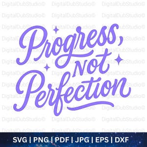 May include: A digital graphic with the words "Progress, Not Perfection" in a cursive font, in shades of purple. The design includes star shapes and file type options: SVG, PNG, PDF, JPG, EPS, and DXF.