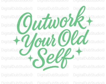 Outwork Your Old Self SVG, Motivational Fitness Quote Cut File, Gym Inspiration PNG for Cricut Silhouette, Digital Download