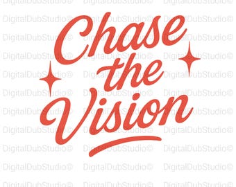 Chase the Vision SVG, Motivational Quote SVG, Digital Download for Cricut, Inspirational Cut File for Shirt or Wall Art