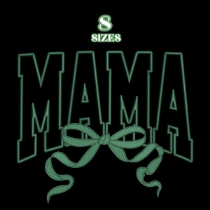 May include: A black graphic design with the word "MAMA" in green, and a green bow at the bottom. The text "8 SIZES" is at the top. The design has a stitched or embroidered appearance.