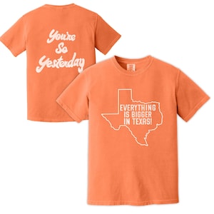 Tout est plus grand au Texas / Vous êtes devenu si délavé hier | Coloris confort orange brûlé