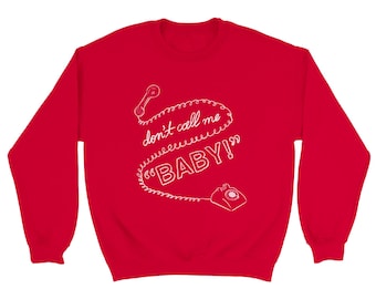 Don't Call Me Baby! Crewneck Sweatshirt