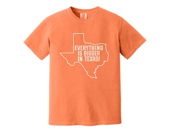 Everything's Bigger In Texas Faded Tee | Comfort Colors in Burnt Orange