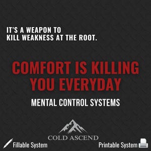 May include: Dark grey graphic with white and red text. The text reads "IT'S A WEAPON TO KILL WEAKNESS AT THE ROOT. COMFORT IS KILLING YOU EVERYDAY. MENTAL CONTROL SYSTEMS." The Cold Ascend logo is at the bottom.