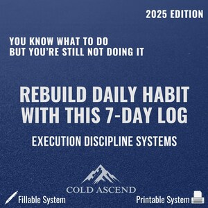 7-Day Task Execution Logs – Rebuild Mental Precision & Cold Daily Habits with This Fillable Discipline Sheet