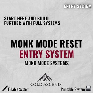 May include: A graphic with the text "MONK MODE RESET ENTRY SYSTEM" in bold black and red fonts. The words "START HERE AND BUILD FURTHER WITH FULL SYSTEMS" are at the top. The Cold Ascend logo is at the bottom.