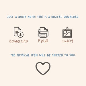 May include: A digital download graphic with the text "JUST A QUICK NOTE: THIS IS A DIGITAL DOWNLOAD." and icons for download, print, and enjoy. The text "*NO PHYSICAL ITEM WILL BE SHIPPED TO YOU." is also included, along with a heart symbol.