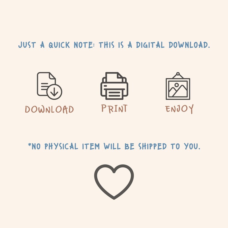 May include: A digital download graphic with the text "JUST A QUICK NOTE: THIS IS A DIGITAL DOWNLOAD." and icons for download, print, and enjoy. The text "*NO PHYSICAL ITEM WILL BE SHIPPED TO YOU." is also included, along with a heart symbol.