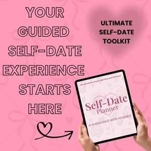 May include: Pink background with text: "Your Guided Self-Date Experience Starts Here." A tablet displays a "Self-Date Planner" with a heart and rose design. The text reads "Ultimate Self-Date Toolkit."
