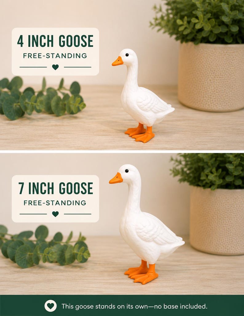 May include: Two white goose figurines with orange beaks and feet. The top image is labeled 4 INCH GOOSE FREE-STANDING and the bottom image is labeled 7 INCH GOOSE FREE-STANDING. Text at the bottom states: This goose stands on its own&mdash;no base included.