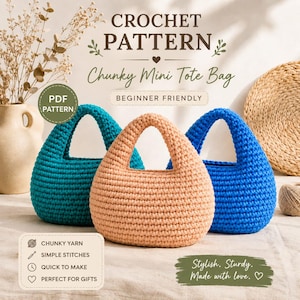 May include: A crochet pattern for a chunky mini tote bag featuring text that reads CROCHET PATTERN, Chunky Mini Tote Bag, BEGINNER FRIENDLY, and CHUNKY YARN, SIMPLE STITCHES, QUICK TO MAKE, PERFECT FOR GIFTS. Three bags in teal, peach, and blue are shown.