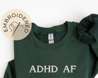 ADHD AF Embroidered Sweatshirt | Neurodivergent Pride Crewneck | Funny Mental Health Sweater | ADHD Awareness Gif
