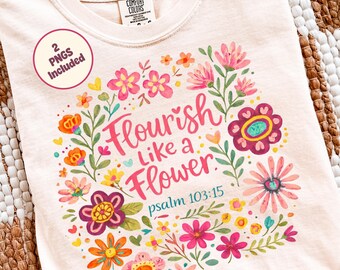 Boho Floral PNG, Flourish Like A Flower Sublimation Design, Bible Verse Png, Trendy Botanical Png, Summer Spring Png, Christian Shirt Design