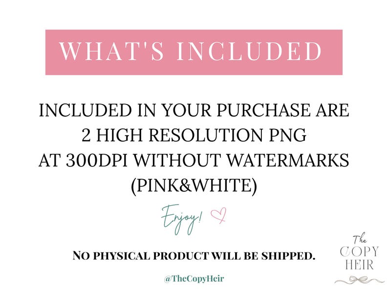 May include: A white background with text in black and pink. The text reads "WHAT'S INCLUDED" in a pink rectangle. Below, it states that the purchase includes 2 high-resolution PNG files at 300 DPI without watermarks.