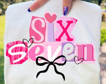 Coquette Six Seven Png, Viral Funny Saying 67 Png, Six Seven Sublimation Design, Trendy 67 Png Design, Viral Phrase Meme T-Shirt Design