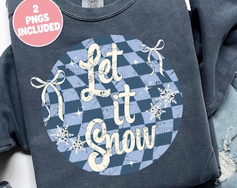 Let It Snow PNG, Freezin Season, Literally Freezing, Coquette Retro Distressed Sublimation Design, Grunge Winter Shirt Design